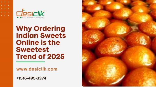 Why Ordering Indian Sweets Online is the Sweetest Trend of 2025